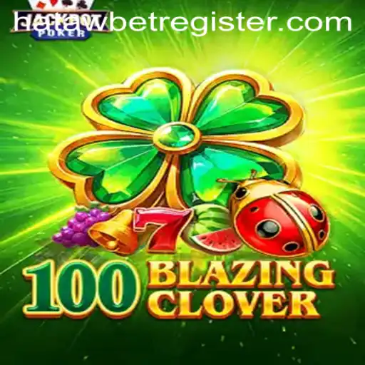 100BlazingClover: A New Era of Gaming with HATAWBET